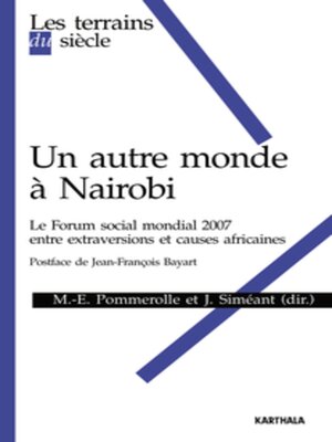 cover image of Les terrains du siècle - Un autre monde à Nairobi Le Forum social mondial 2007 entre extraversions et causes africaines